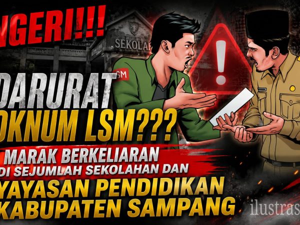 NGERI!!! Darurat Oknum LSM???, Marak Berkeliaran di Sejumlah Sekolahan dan Yayasan Pendidikan Kabupaten Sampang