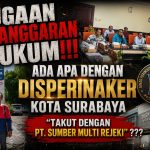 Dugaan Pelanggaran Hukum!!! Ada Apa Dengan Disperinaker Kota Surabaya "Takut Dengan PT. SUMBER MULTI REJEKI"???