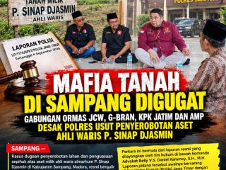 Mafia Tanah di Sampang Digugat, Gabungan Ormas JCW, G-BRAN, KPK JATIM dan AMP Didesak Polres Usut Penyerobotan Aset Ahli Waris P. Sinap Djasmin