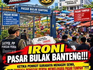 Ironi Pasar Bulak Banteng!!!, Ketika Pemkot Surabaya Menagih Sewa tapi "Penegak Perda Memelihara Pasar Tumpah"???